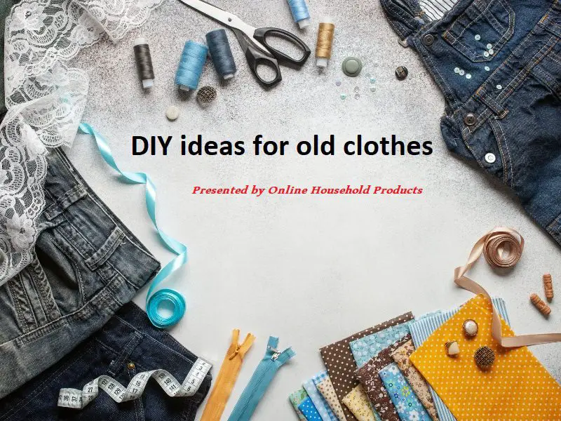 Diy Ideas For Old Clothes
